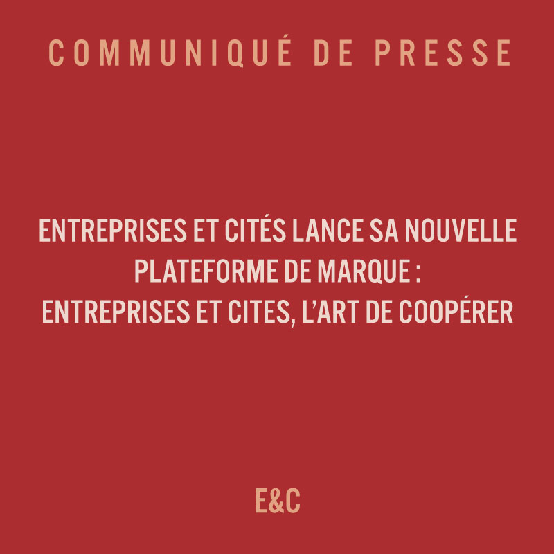 Communiqué de presse : nouvelle plateforme de marque Entreprises et Cités